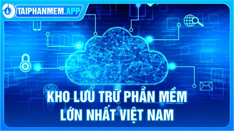 Kho lưu trữ phần mềm lớn nhất Việt Nam